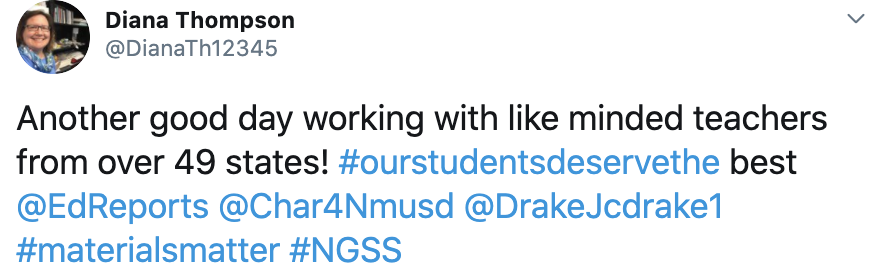 Diana Thompson tweet: Another good day working with like minded teachers from over 49 states! #ourstudentsdeservethe best @EdReports @Char2Nmusd @DrakeJcdrake1 #materialsmatter #NGSS